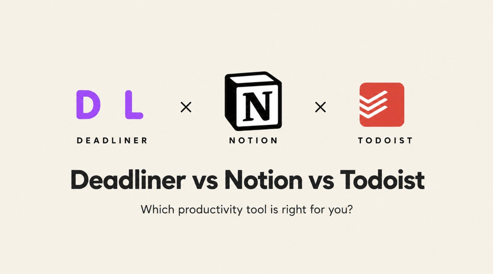 Deadliner vs Notion vs Todoist productivity tools comparison on a cream background.